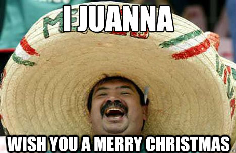 I Juanna Wish You A Merry Christmas 2017 Funny Memes